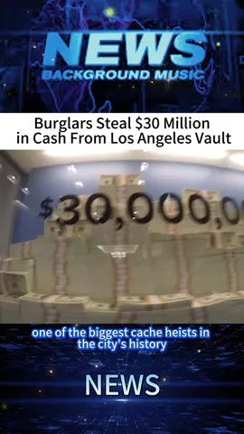 Burglars Steal $30 Million in Cash From Los Angeles Vault#breakingnews #foryou #tiktok #news