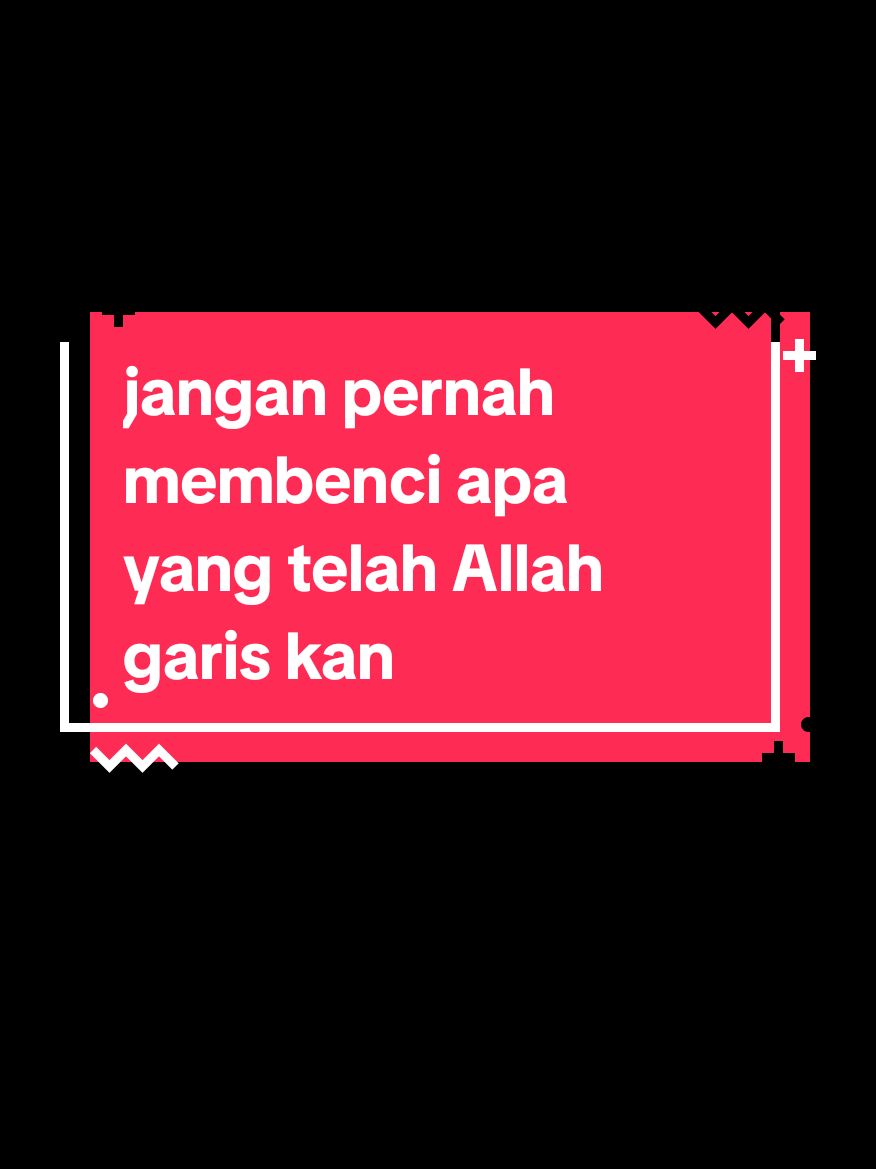 #CapCut   Jangan pernah membenci apa yang telah Allah garis kan  #status #story #katakata 