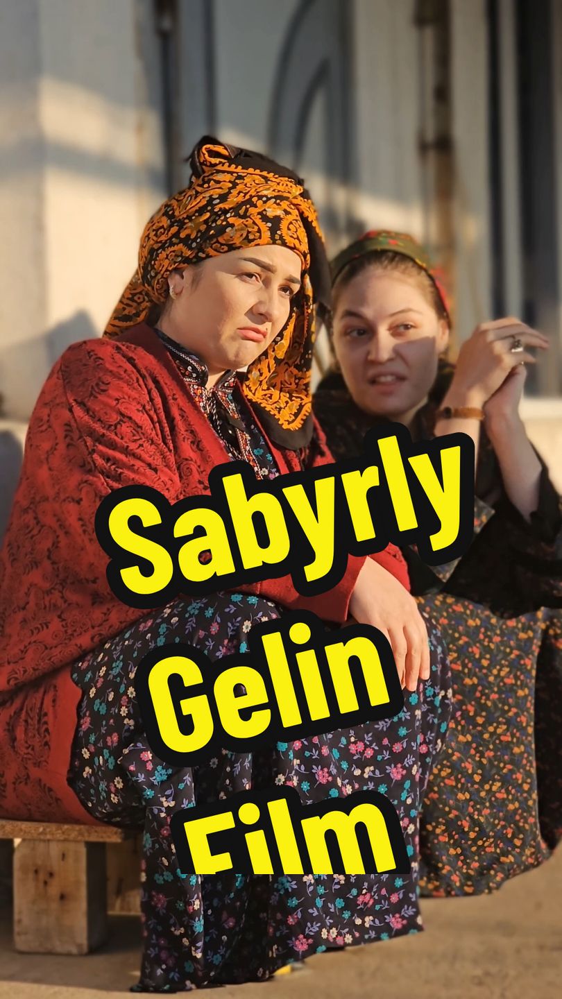 Sabyrly Gelin part 1 @begenc1988 @gulichka_04 @Hatyja Hallyyewa ❤️ @Marjina❤️ 