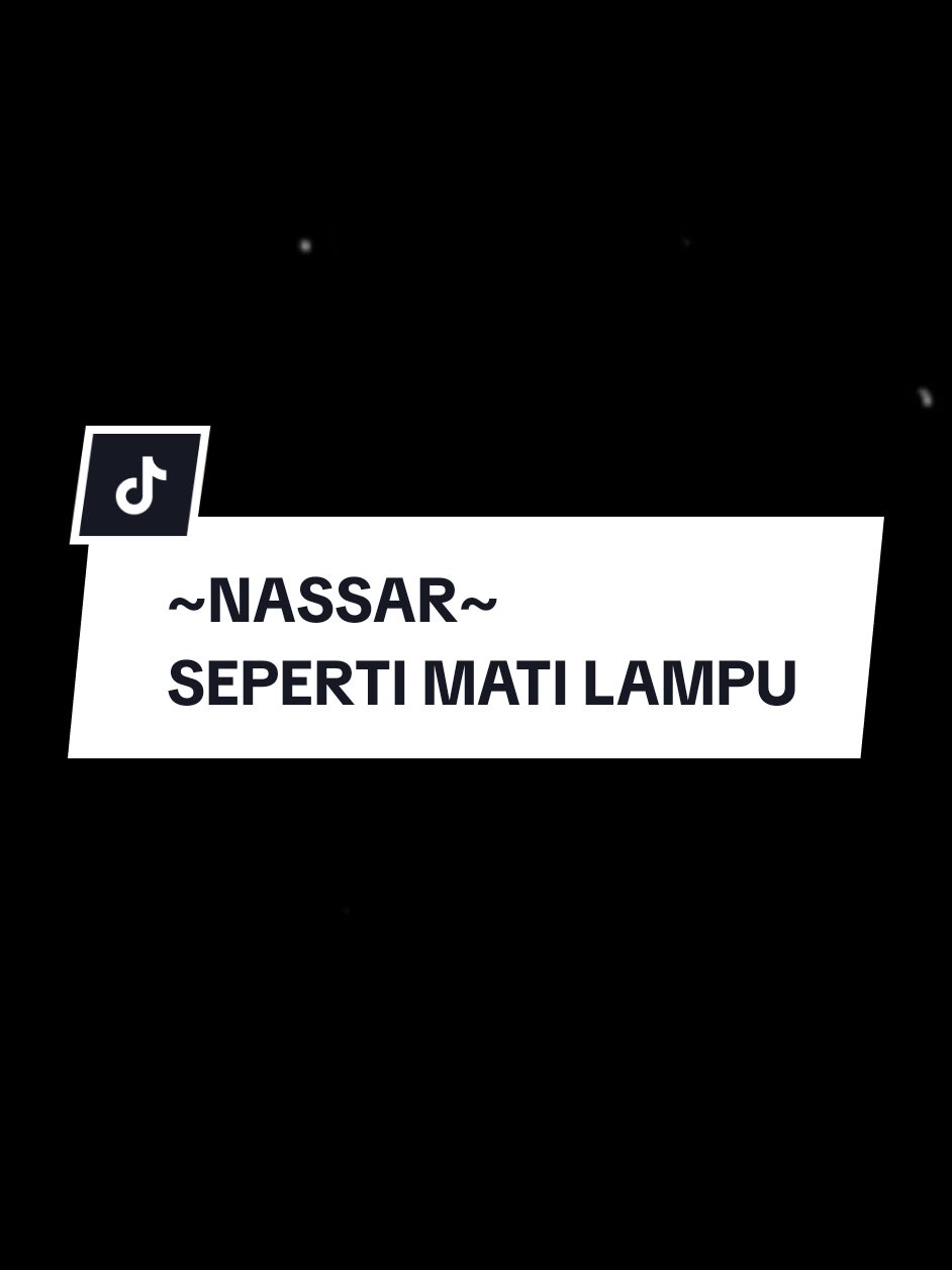 NASSAR | SEPERTI MATI LAMPU.  #nassar #sepertimatilampu #sepertimatilampuyasayang #dangdut #lagudangdut #dangdutindonesia #laguindonesia #laguviral #music #musicvideo #trending #trendingsong #trendingvideo #tiktokmalaysia #tiktokindonesia #tiktokthailand #tiktokbrunei #tiktoksingapore #lirik #lyrics #liriklagu #lyrics_songs #lyricsvideo #shortlyrics #shortlyricsvideo #lirikpendek #liriklagupendek #fyp #fypp #fyppp #fypage #fypagee #fypageeeee #foryou #foryoupage #foryourpage #fyppppppppppppppppppppppp 