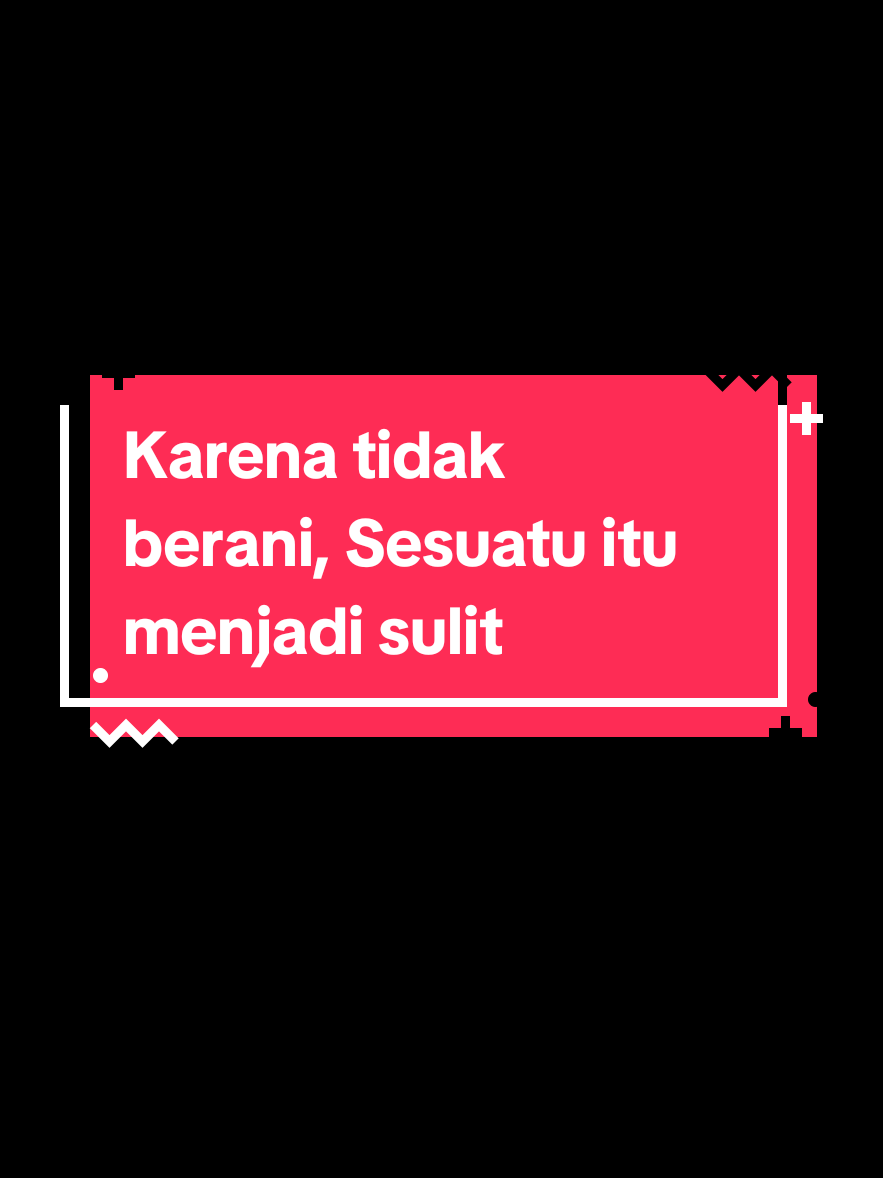 Karena tidak berani, sesuatu itu menjadi sulit #fyp #CapCut #experiment #challenge #motivasi #motivasion #story #vision #kenalikata #katakata #excitement