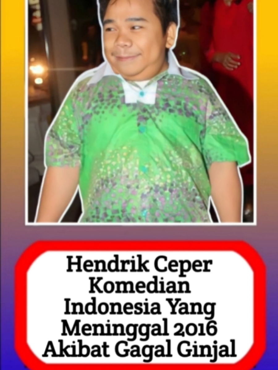 Hendrik Ceper Komedian Indonesia Yang Meninggal 2016 Akibat Gagal Ginjal #beritaterupdate #beritaditiktok #infoterkini #infoupdate #infotainment #viral #alasyinews #beritaartis #beritaartisterkini #infoterupdate #infohariini #beritaviral #abialasyi #beritatiktok 