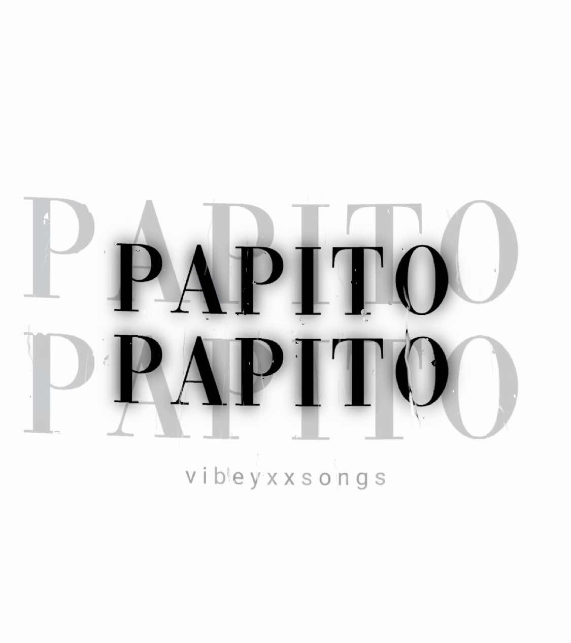 Papito >>> #vibeyxxsongs #lyrics #fyp #foryou #musicvibes #papito 