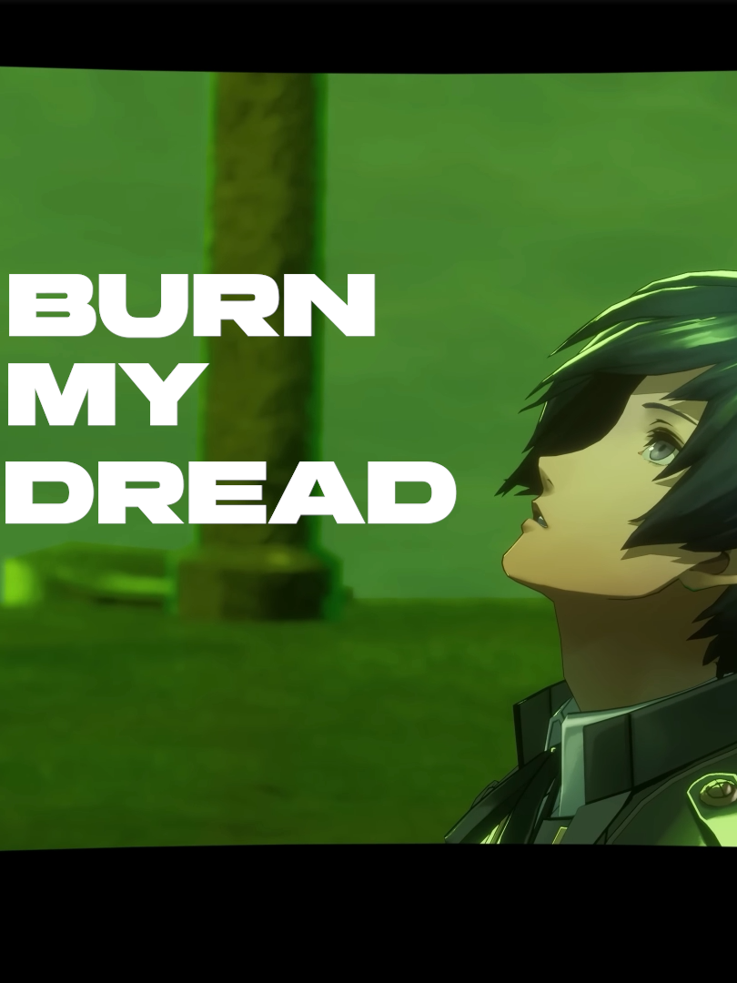 BURN MY DREAD 🗣🗣🔥  #fyp #persona3 #persona #persona3reloaded #edit #persona5