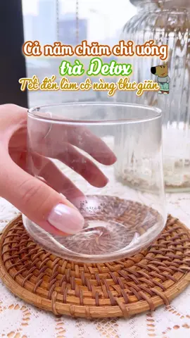 Cả năm chăm chỉ uống trà detox rồi nên tết đến làm cô nàng thư giãn thui các bà nhỉ🤭 #mochuongson #tradetox #traduongnhan 