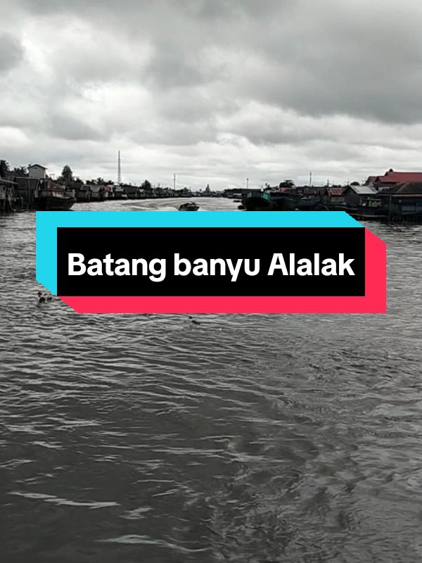 #Sungai Alalak Banjarmasin#seribu sungai#fypシ゚viral 