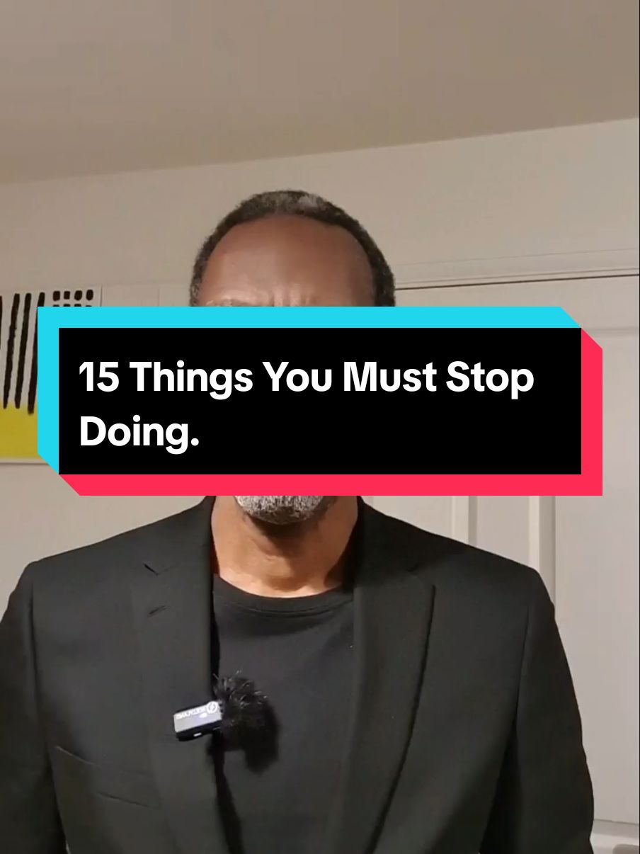 15 things you must stop doing. #praisegeorge #lifelessons 