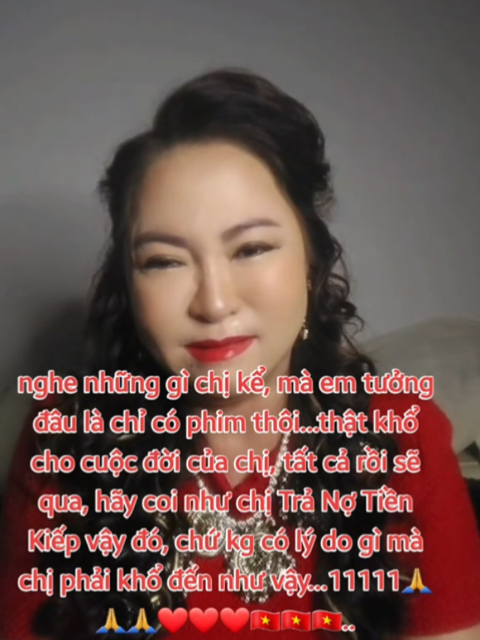 nghe những gì chị kể, mà em tưởng đâu là chỉ có phim thôi...thật khổ cho cuộc đời của chị, tất cả rồi sẽ qua, hãy coi như chị Trả Nợ Tiền Kiếp vậy đó, chứ kg có lý do gì mà chị phải khổ đến như vậy...11111🙏🙏🙏❤️❤️❤️🇻🇳🇻🇳🇻🇳..