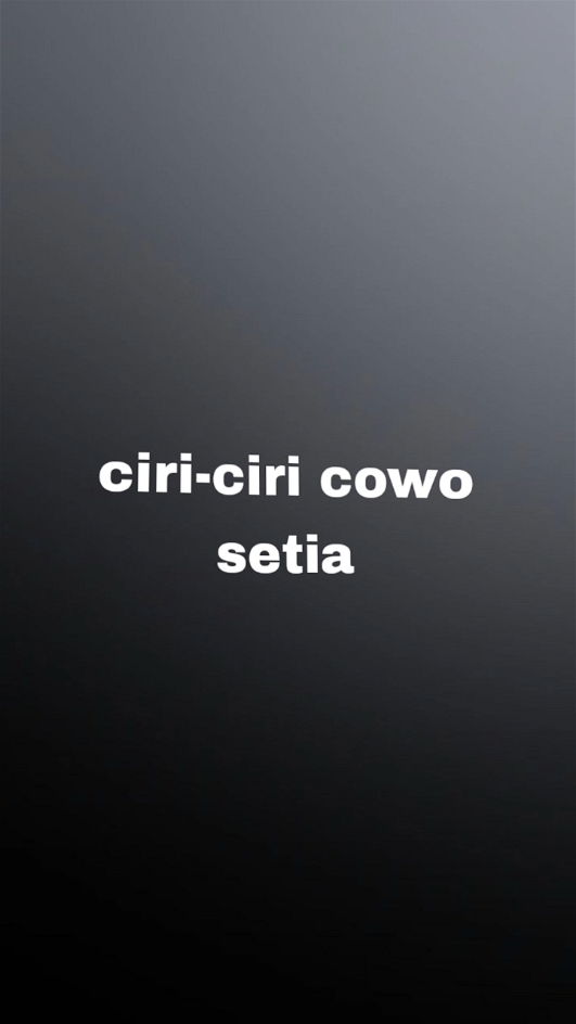 Gimana para cowo apakah itu benar?? #cowoksetia #storywa #ciriciri #katakata #fypviral 