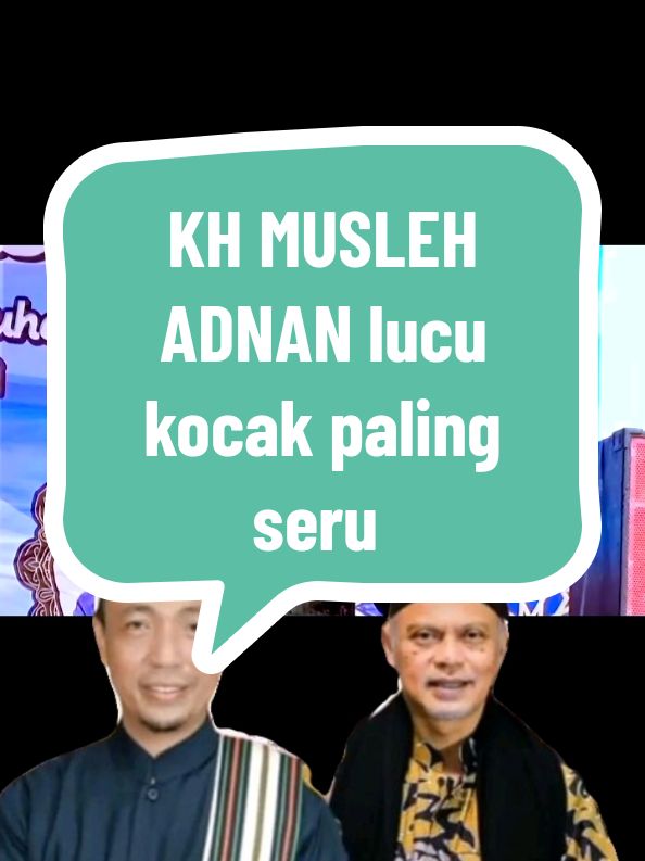 Membalas @rembulanmenanti1979 KH MUSLEH ADNAN lucu kocak paling seru #khmuslehadnan #fvpシ #viral 