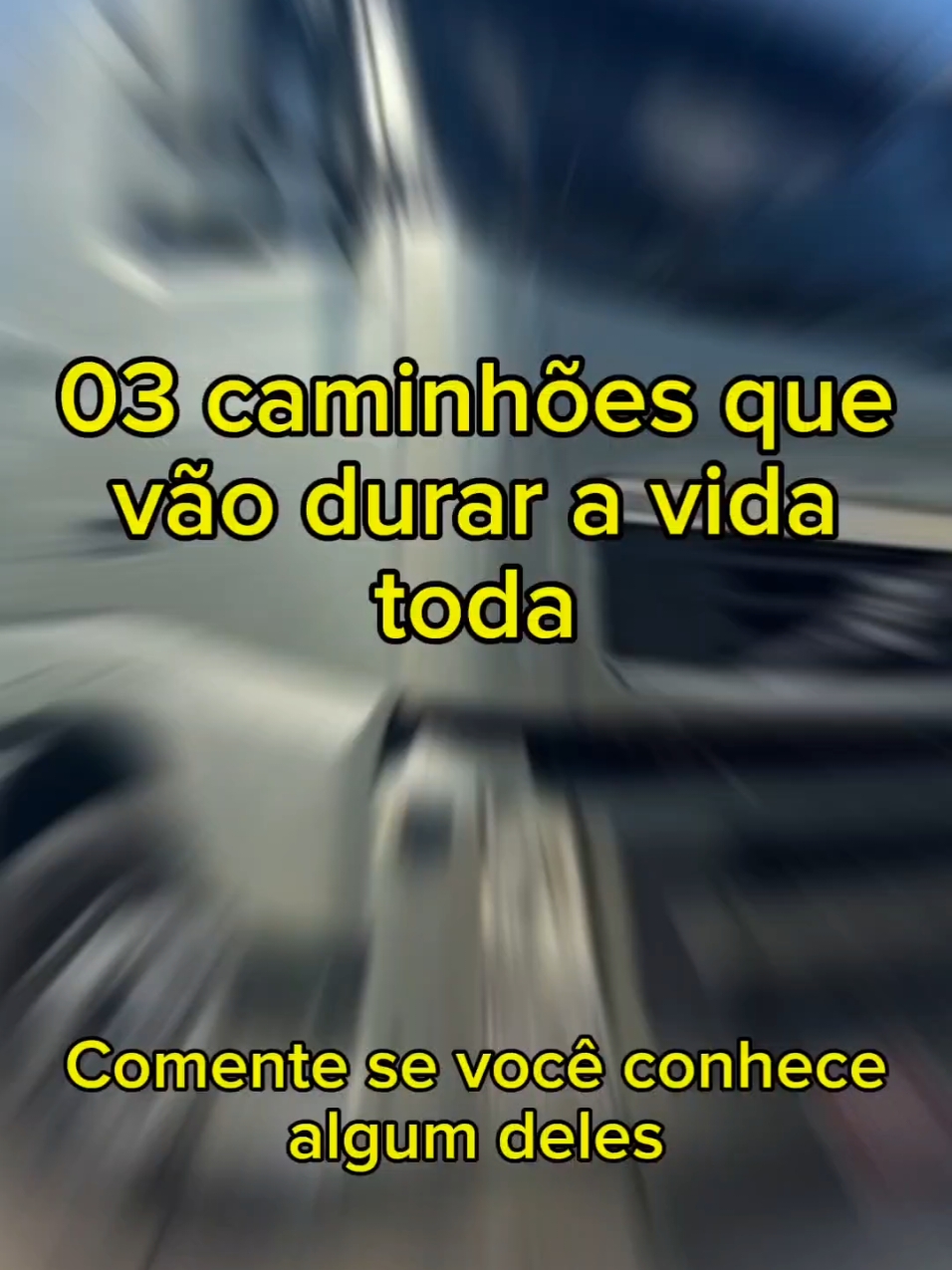 03 Caminhões que vão durar a vida toda