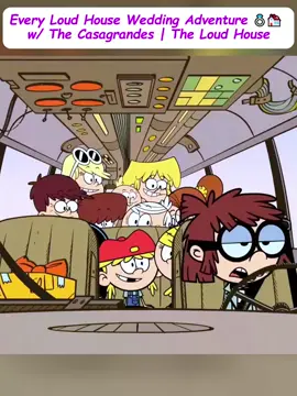 Every Loud House Wedding Adventure 💍💒 w/ The Casagrandes | The Loud House#fyp #fouryou #anime #Casagrandes #Adventure