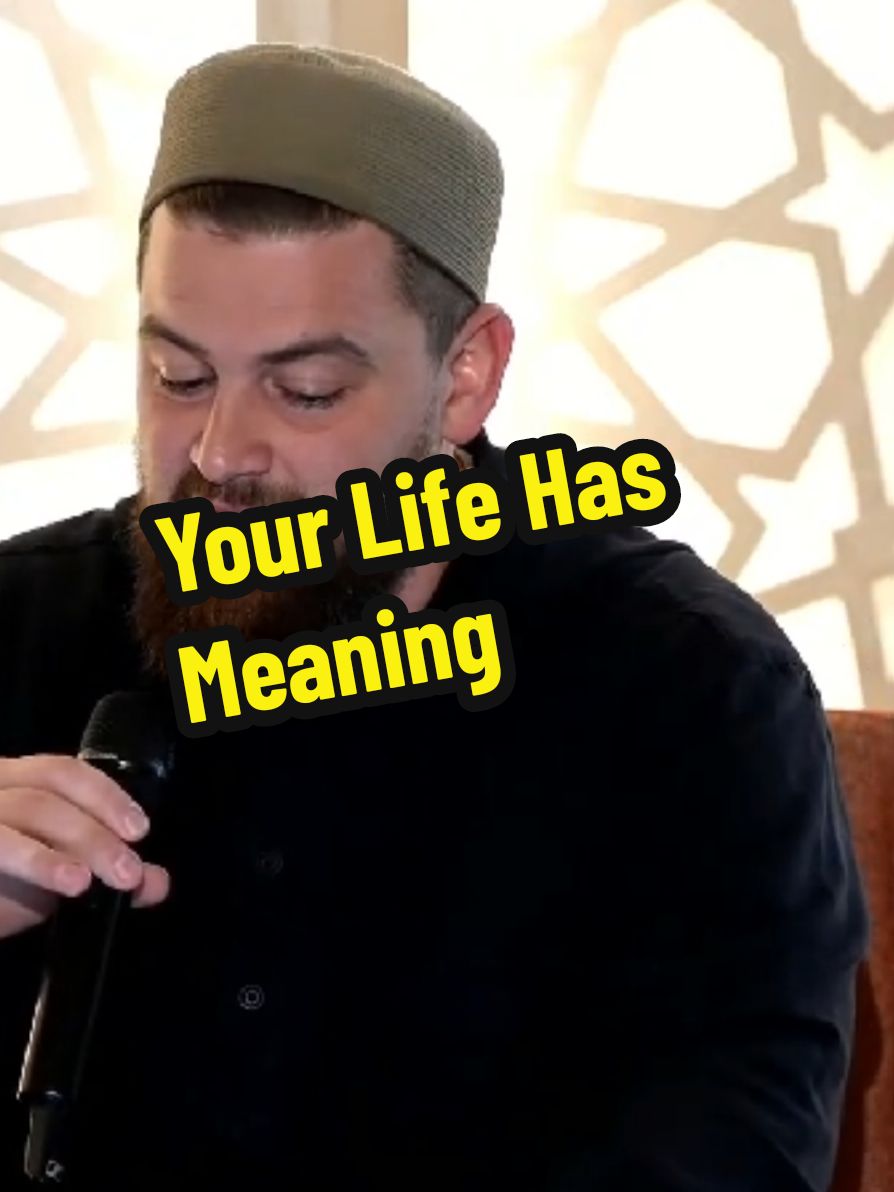 Your Life Has Meaning  . . . #fyp #fypp #islamfyp #muslimtiktok #fyviral #muslimvideos #islamic_video #uplifting #beautiful #inspiration #inspirationalvideo #upliftingvideos #wordshavepower #lovelanguage #abdelrahmanmurphy #islamtiktok 