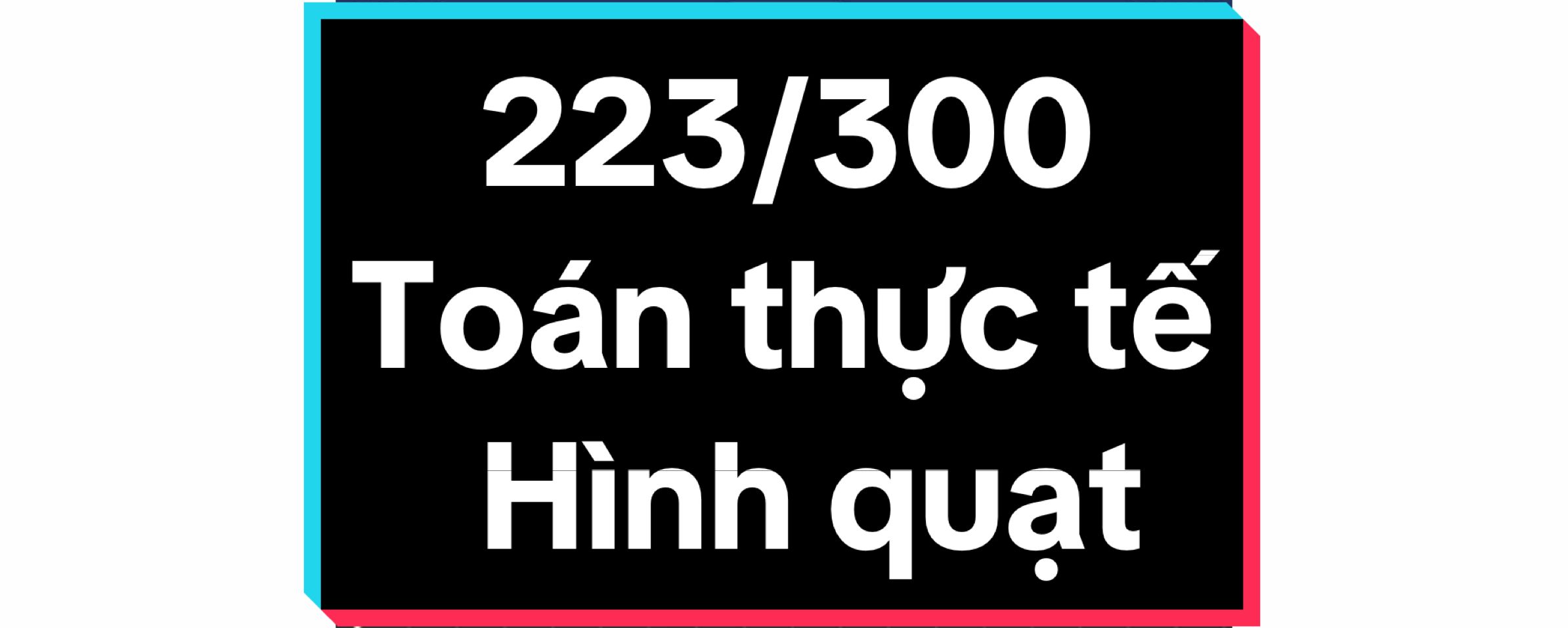 Toán thực tế - Hình Quạt - Rank CAO THỦ Lớp 9+ #CapCut #study #LearnOnTikTok #fyp #hoctoancungthayhoa #hocsinhgioi #tuyensinh10 #toanhocthachthuc #liênquânmobile 