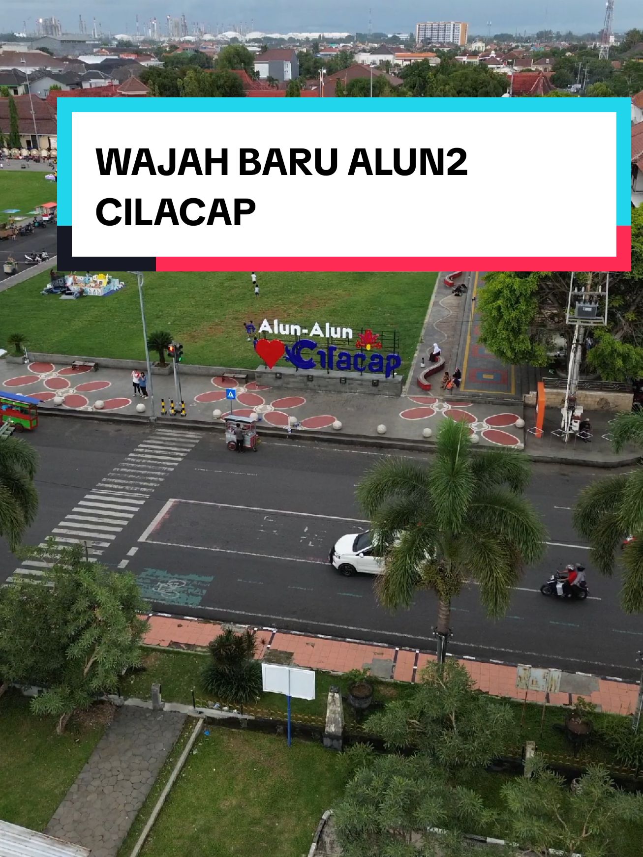 pendapate lur dengan wajah baru alun2 Cilacap #cilacap24jam #cilacap #cilacapbercahaya #explorecilacap #alunaluncilacap #dronevideo #droneexplorecilacap #fyp 