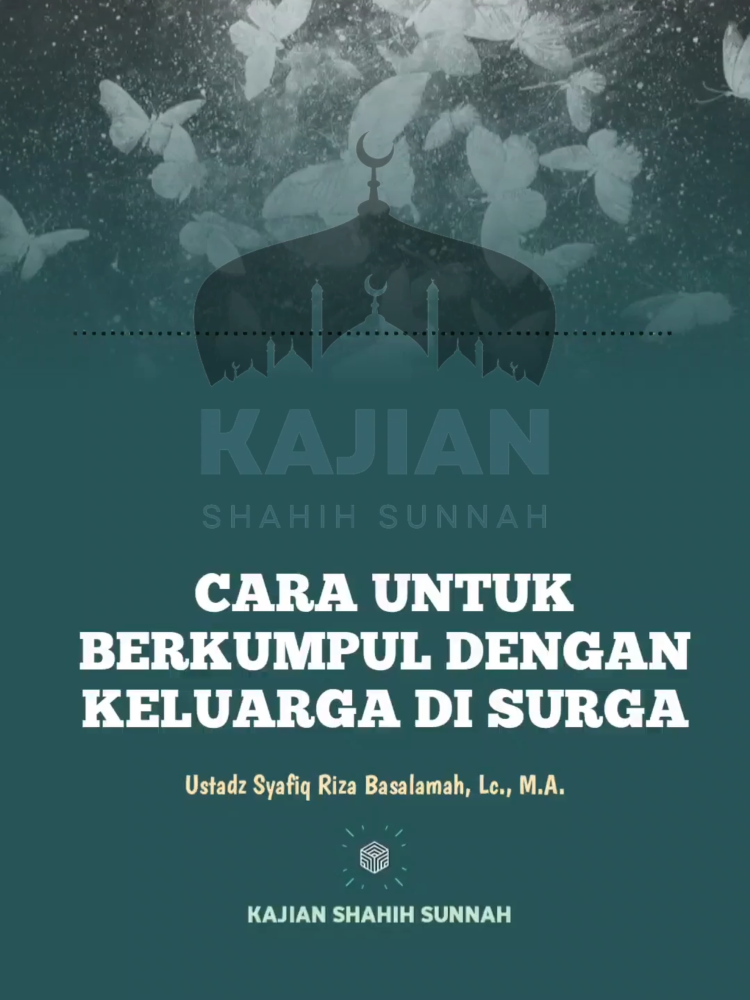 Cara Agar Dapat Berkumpul Dengan Keluarga Disurga - Ustadz Syafiq Riza Basalamah #kajian #dakwah