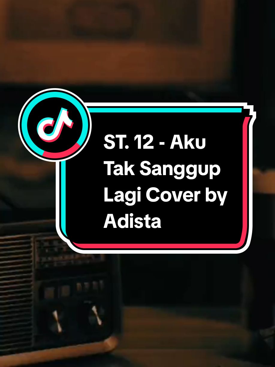 Bagian 1262 | Aku Tak Sanggup Lagi - #st12  #cover by Adista #liriklagu #lagu2000an #lagunostalgia #musiknostalgia #vibesstory #fyp #adista #st12 #akutaksangguplagi 