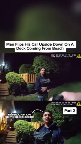 Part 2 | Man Flips His Car Upside Down On A Deck Coming From Beach #copsoftiktok #dui #copsusa #fyp #bodycam #policeman #arrested 