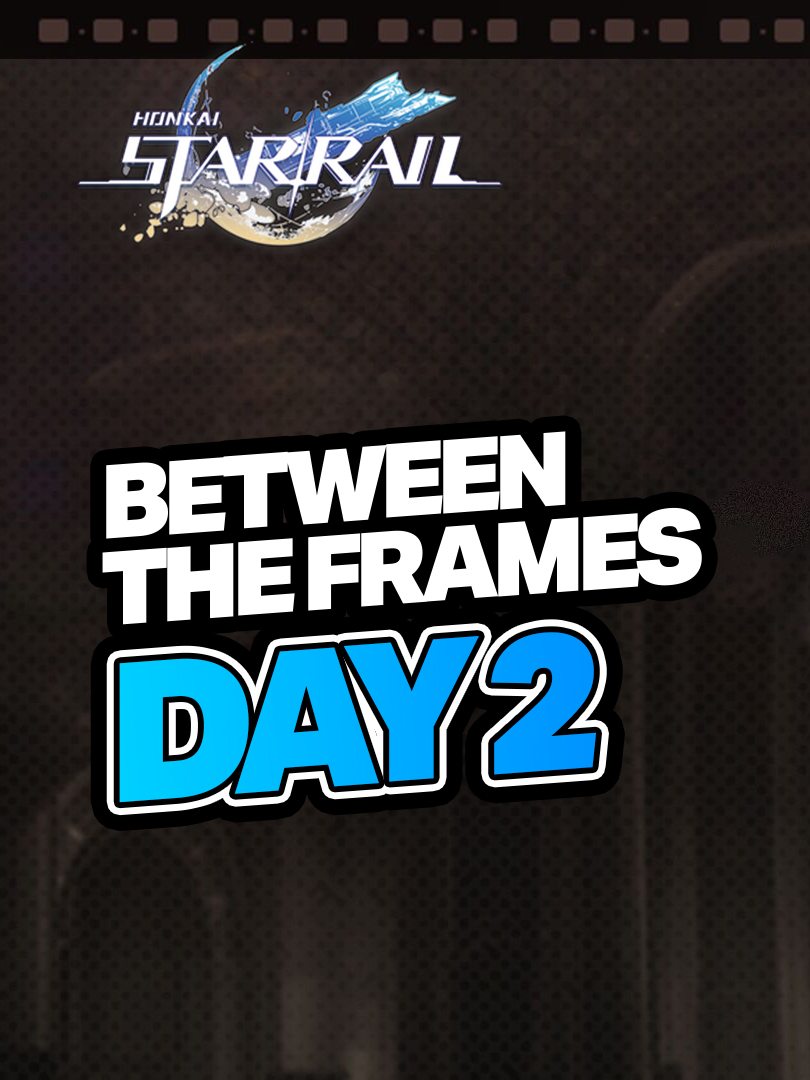 Between the Frames Event Day 2 - Honkai: Star Rail 2.7 #hsr #hsredit #honkai #HonkaiStarRail #march7th #recahsr #mrreca #fyp #fyppppppppppppppppppppppp #fypシ #foryou #foryoupage #fypviralシ #fypage