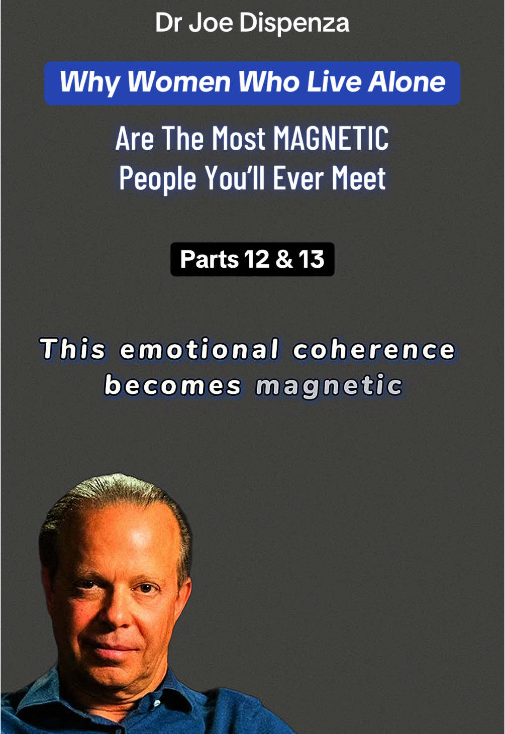 Pt 12 & 13: Joe Dispenza explains why Women Who Live Alone Are The Most Magnetic People You'll Meet and The Science Behind It #joedispenza #drjoedispenza #manifestation #lawofattraction #quantumjumping #electromagnetic #vibrationalfrequency #energyfrequencyvibration #heartbraincoherence #brainheartcoherence 