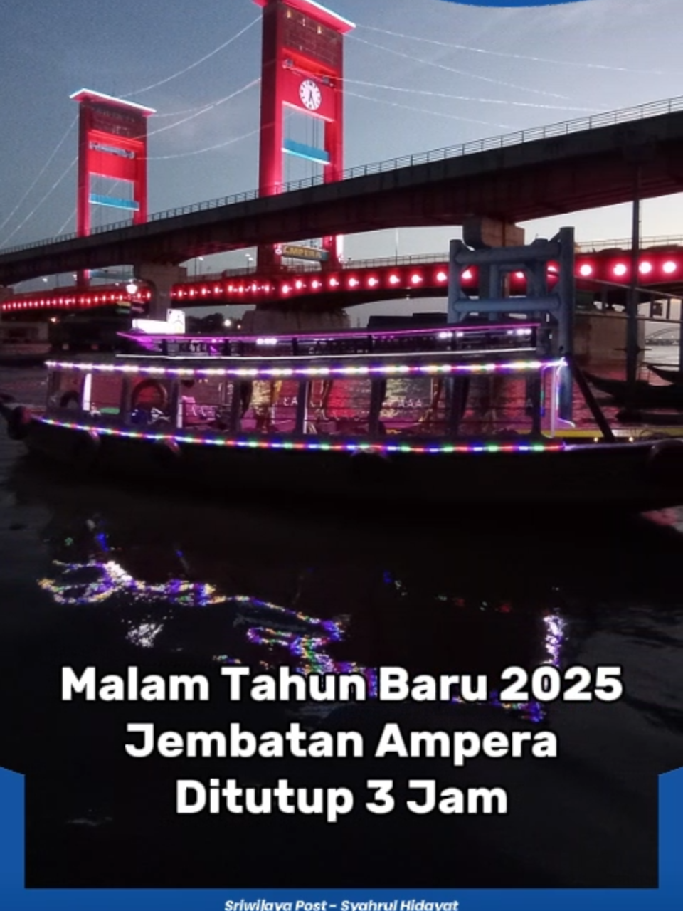 Malam Tahun Baru 2025, Jembatan Ampera di Palembang Ditutup 3 Jam #matalokalmenjangkauindonesia #palembang #palembangcity #palembangtiktok