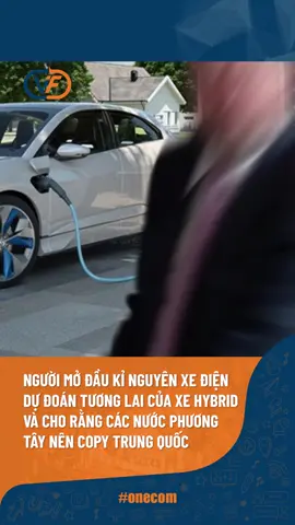 Người mở đầu kỉ nguyên xe điện dự đoán tương lai của xe Hybrid và cho rằng các nước Phương Tây nên copy Trung Quốc #giathep #giatheptam #VLXD #kinhte #xuatkhau #thepgiare #theptrungquoc