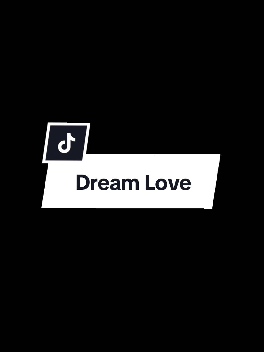 Dream Love #DreamLove #DLSS #Lyrics #Vietsub #Xh #fyp #Overlay #lyricsoverlayvideo 