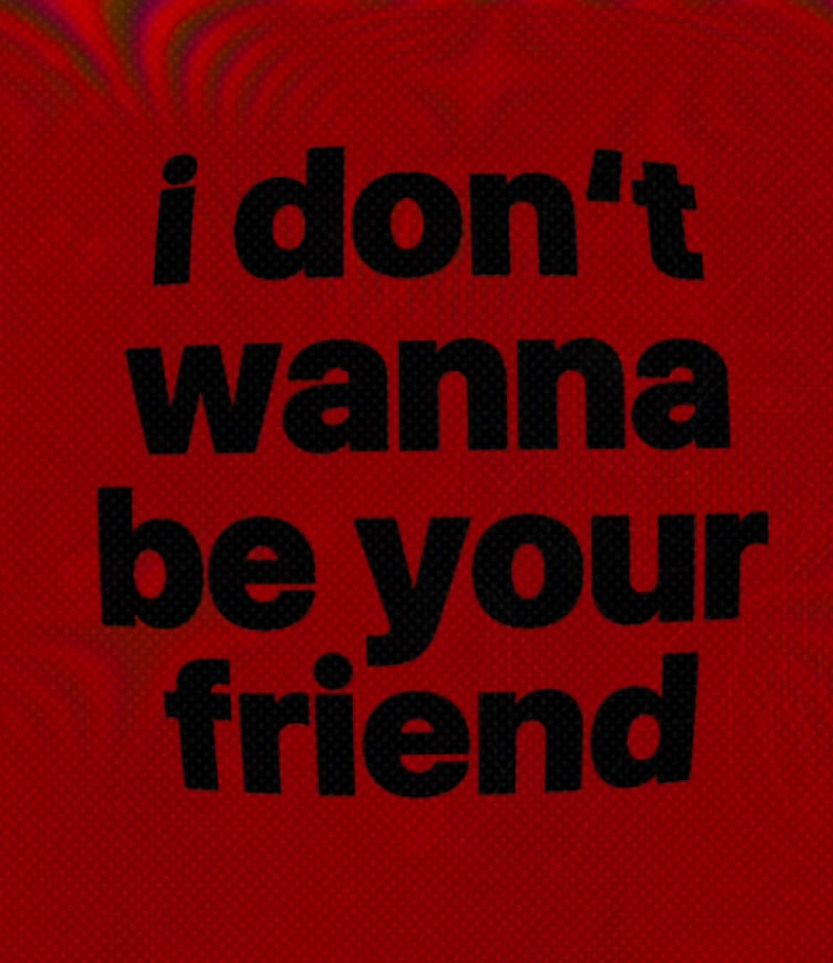 i don‘t wanna be your friend #lyrics 