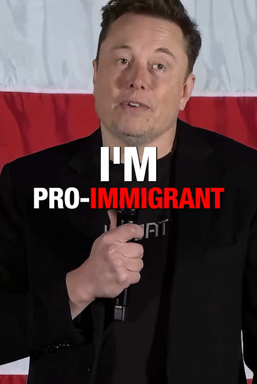 Elon Musk: I'm Pro-Immigrant