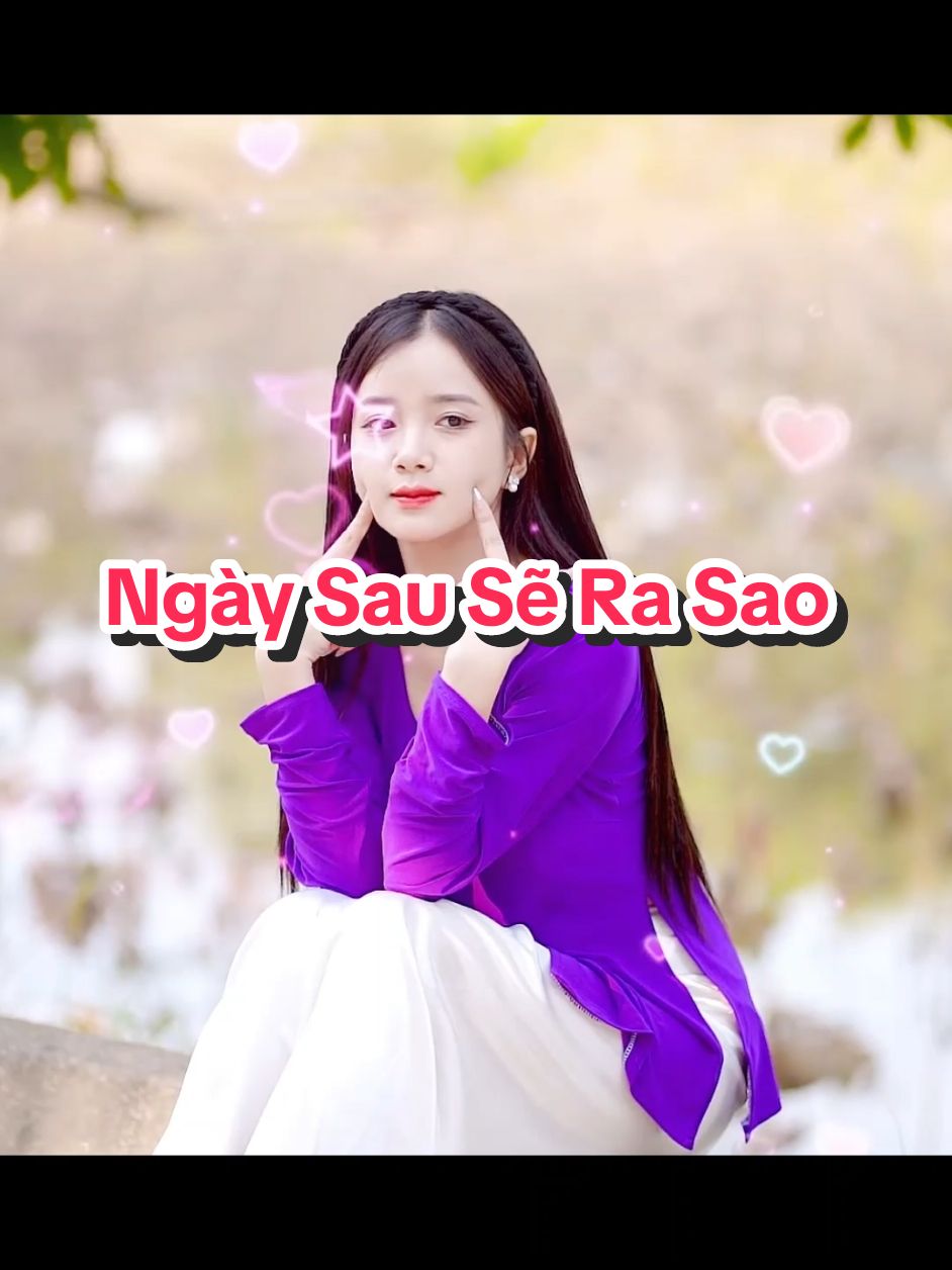 #Ngày Sau Sẽ Ra Sao #nhạchaymỗingày #63quêtôi #mỹthoquêtôi #tâncổgiaoduyên 