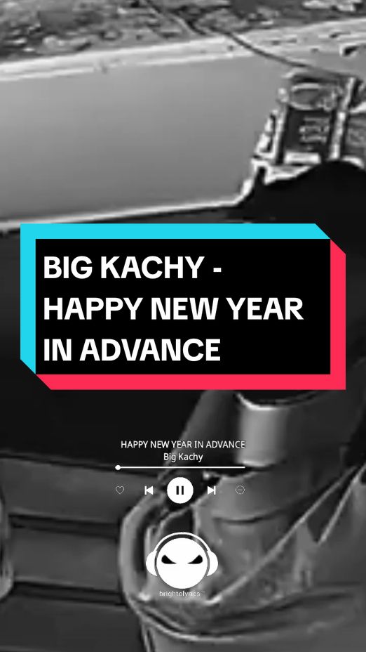 Big Kachy - Happy New Year In Advance @BÎG KÂČH¥ OF LAGOS🐐🧢  #bigkachy #happynewyearinadvance #afrobeats #foryoupage #lyricsvideo #foryou #music #lyrics #naijalyrics #naijatiktok #tiktoknigeria #tiktokafrica #xyzbc #fyp #brightolyrics 