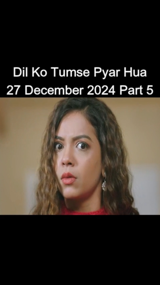 Part 5 - Dil ko Tumse Pyaar Hua 27 December 2024 Today Full Episode 