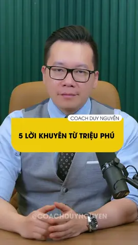 5 lời khuyên từ triệu phú ai cũng nên biết  #coachduynguyen #LearnOnTikTok #tiktokmentor #viral #fyp #thanhcong #phattrienbanthan #kinhdoanh