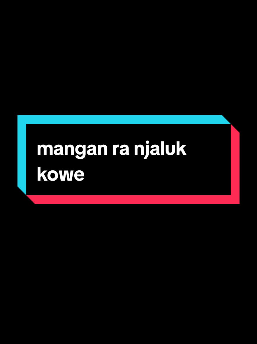 🎶 Mangan ra njaluk kowe #lirikvideo #liriklagu #manganranjalukkowe #cover #foryoupagе #storytime #xyzabc #fypシ #fyp 