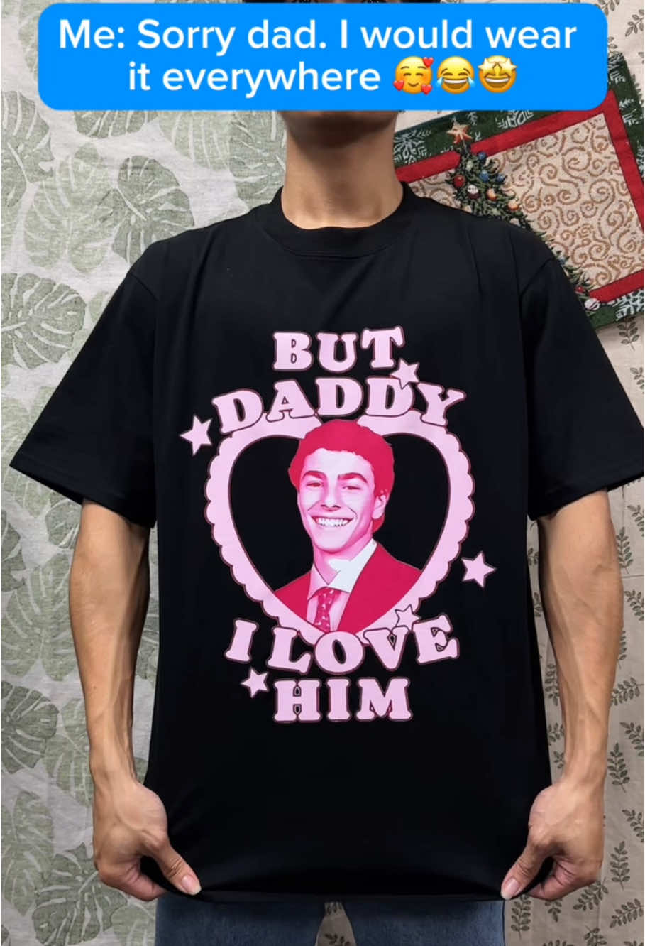 But Daddy I Love Him Shirt, I 