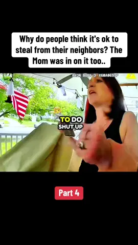 Why do people think it's ok to steal from their neighbors? The Mom was in on it too..Part 4 #cops #crime #law #fyp #viral_video #usa🇺🇸 
