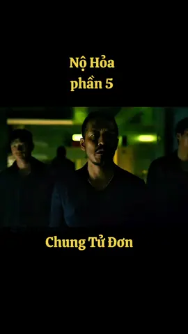 Phần 5 | Nộ Hoả #chungtudon #nohoa #review #phomcotrangtrungquoc #daophimtrung #fyp #longdrive #xuhuongtiktok