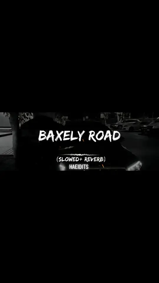 BAXELY ROAD ( HAEIDITS) #haeidits #slow_editz295 #slowedandreverb #pakistanisong #indiansongs #punjabisongs #foryou #fullsong #fypシ #trending #illu #burhan_tv #goviral #fyp #usa_tiktok