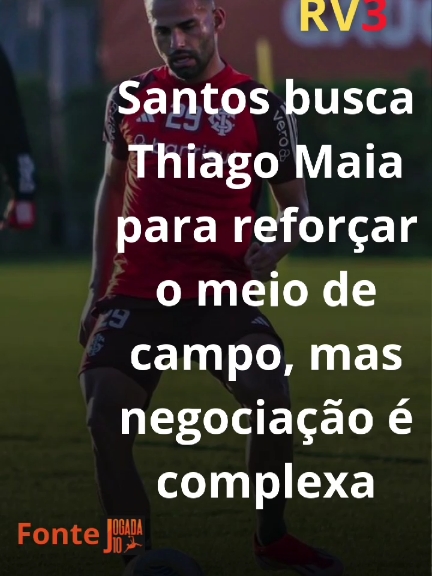 Santos busca Thiago Maia para reforçar o meio de campo, mas negociação é complexa