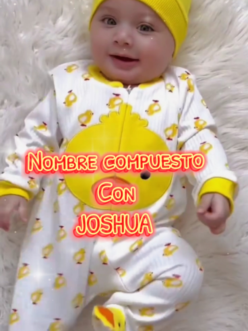 Respuesta a @joanjosehidalgo Nombre compuesto con JOSHUA 💛 #creatorsearchinsights #nombres #babynames #nombresparabebes #babytiktokvideo #bebesvirales #bebeslindos #nombresbonitos #maternidadreal #mamas #papas #seguidores❤ #seguidorestiktok #boy