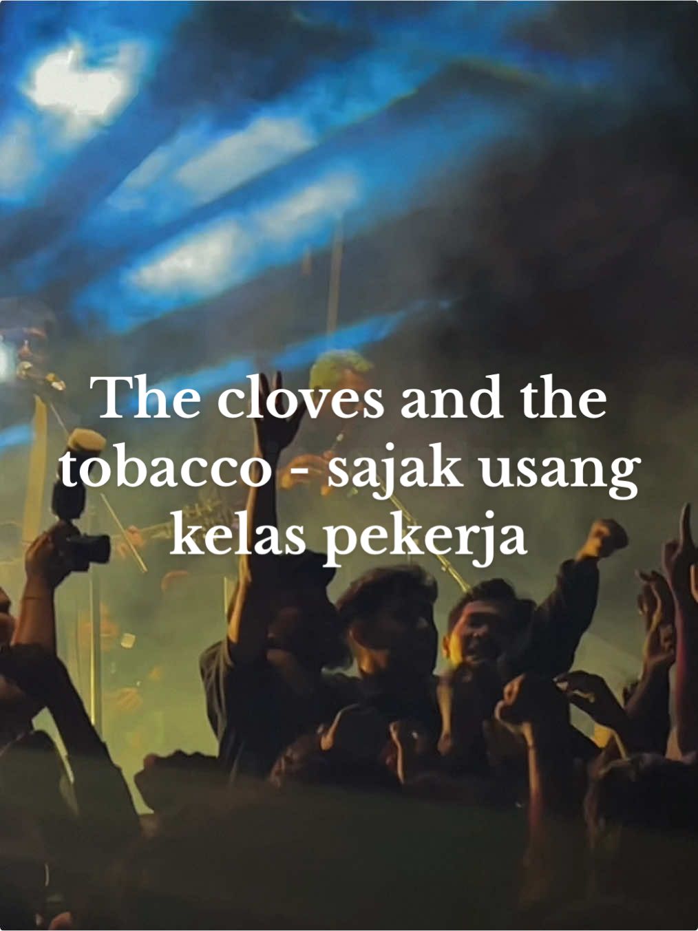 The cloves and the tobacco - sajak usang kelas pekerja #CapCut #overlay #xyzbca #fypシ #fyp #gigs #fyppppppppppppppppppppppp #theclovesandthetobbaco 