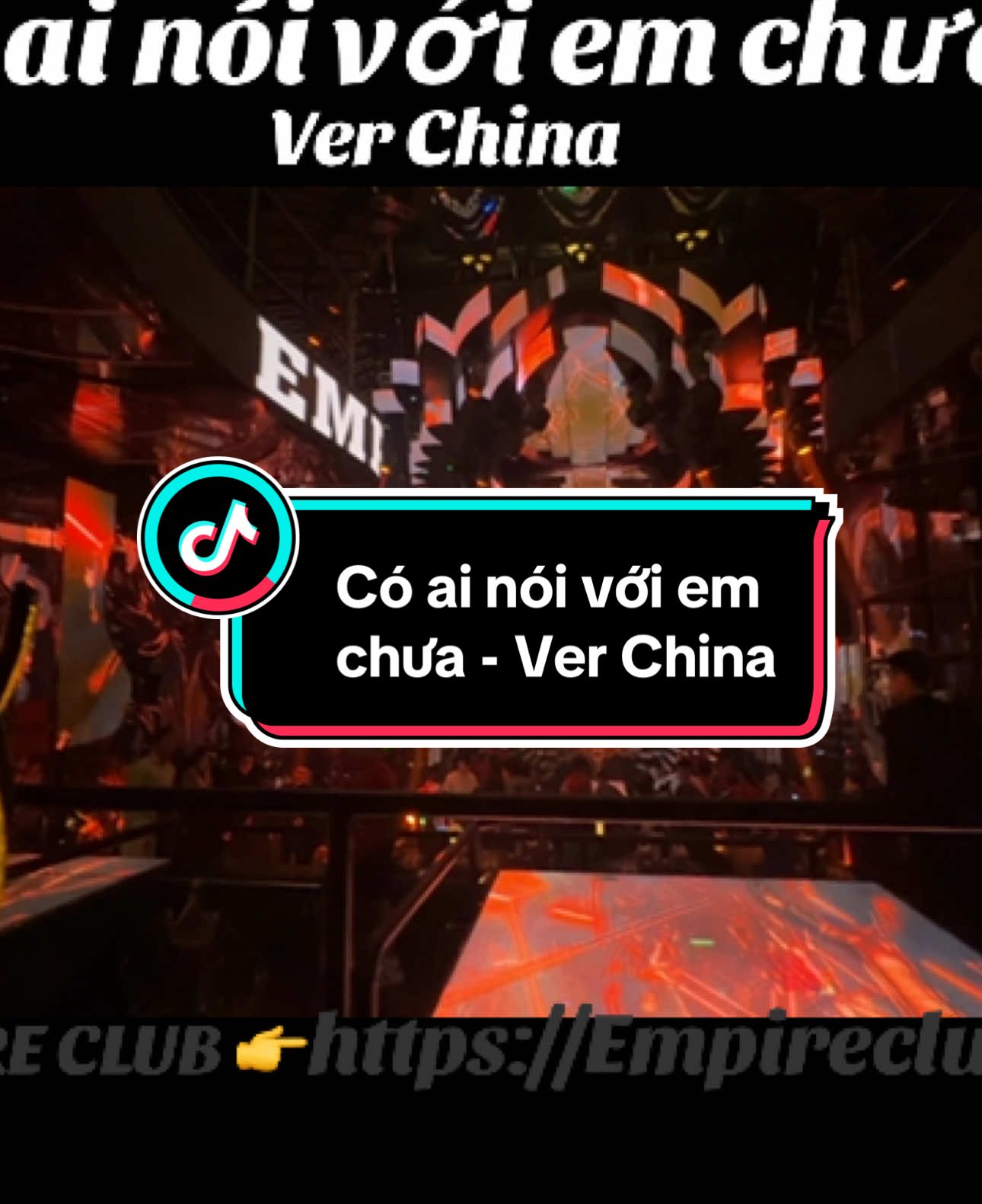 Có ai nói với em chưa - Ver China #Empireclub #xuhuong #xuhuongtiktok 