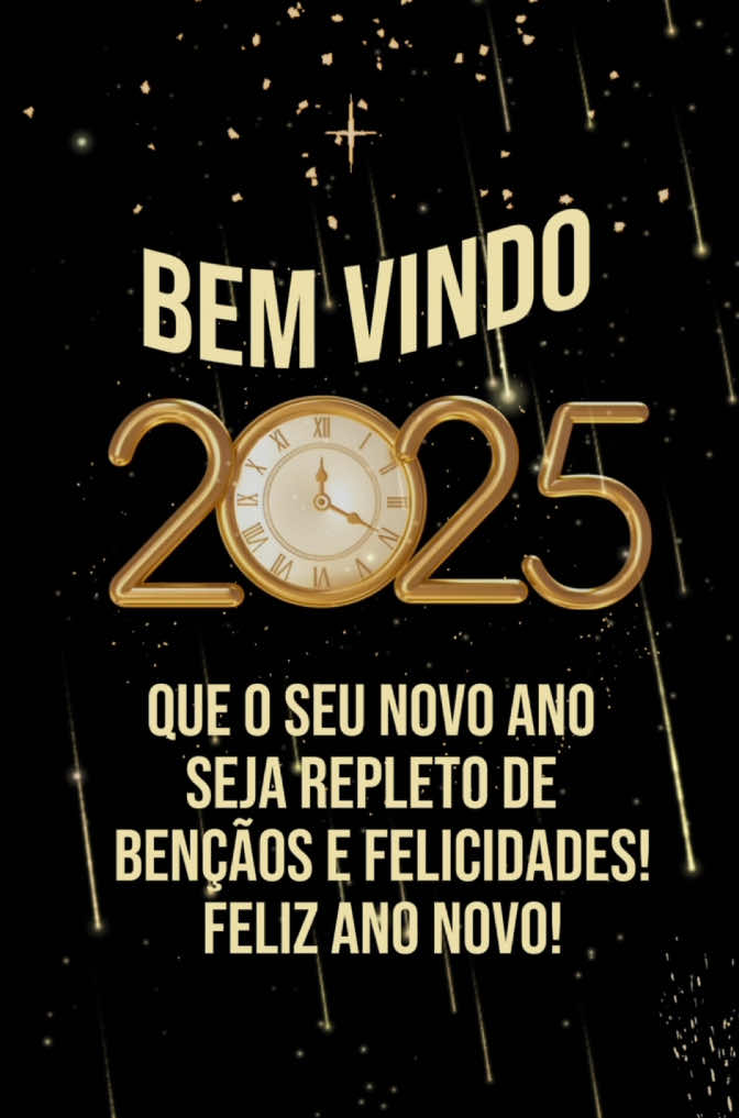 Seja bem vindo 2025, que o nosso novo ano seja repleto de bençãos e felicidades. Feliz ano novo! 🙌🏻🙏 #CapCut #feliz2025 #status #2025 #statusparawhatsapp #statustiktok #bora #finaldeano #mensagens #cartãodeanonovo #felizanonovo #10k? #modeloscapcut #novoano #rumosotop #templates #top1!#bor #mensagemdefimdeano #bomdia #boanoite 