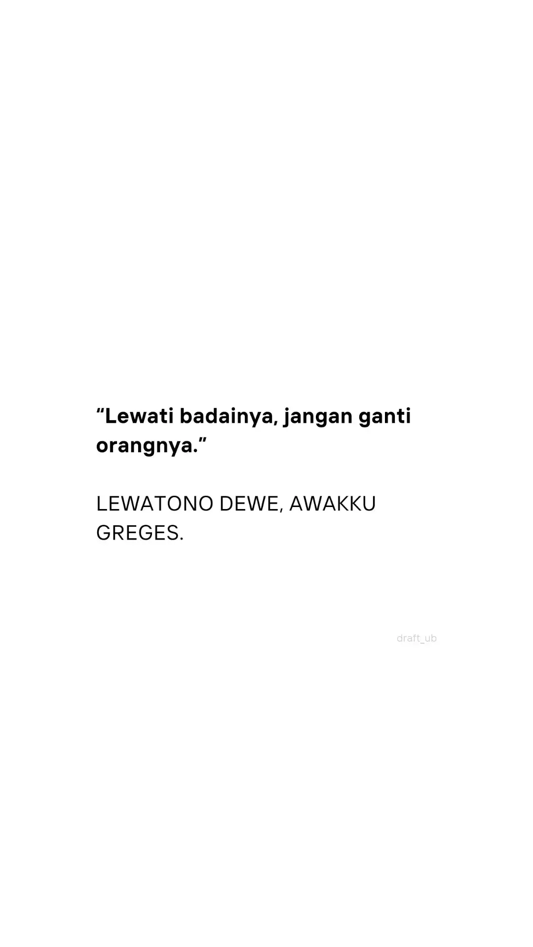 Ganti orangnya ben gak ngelewati badai.