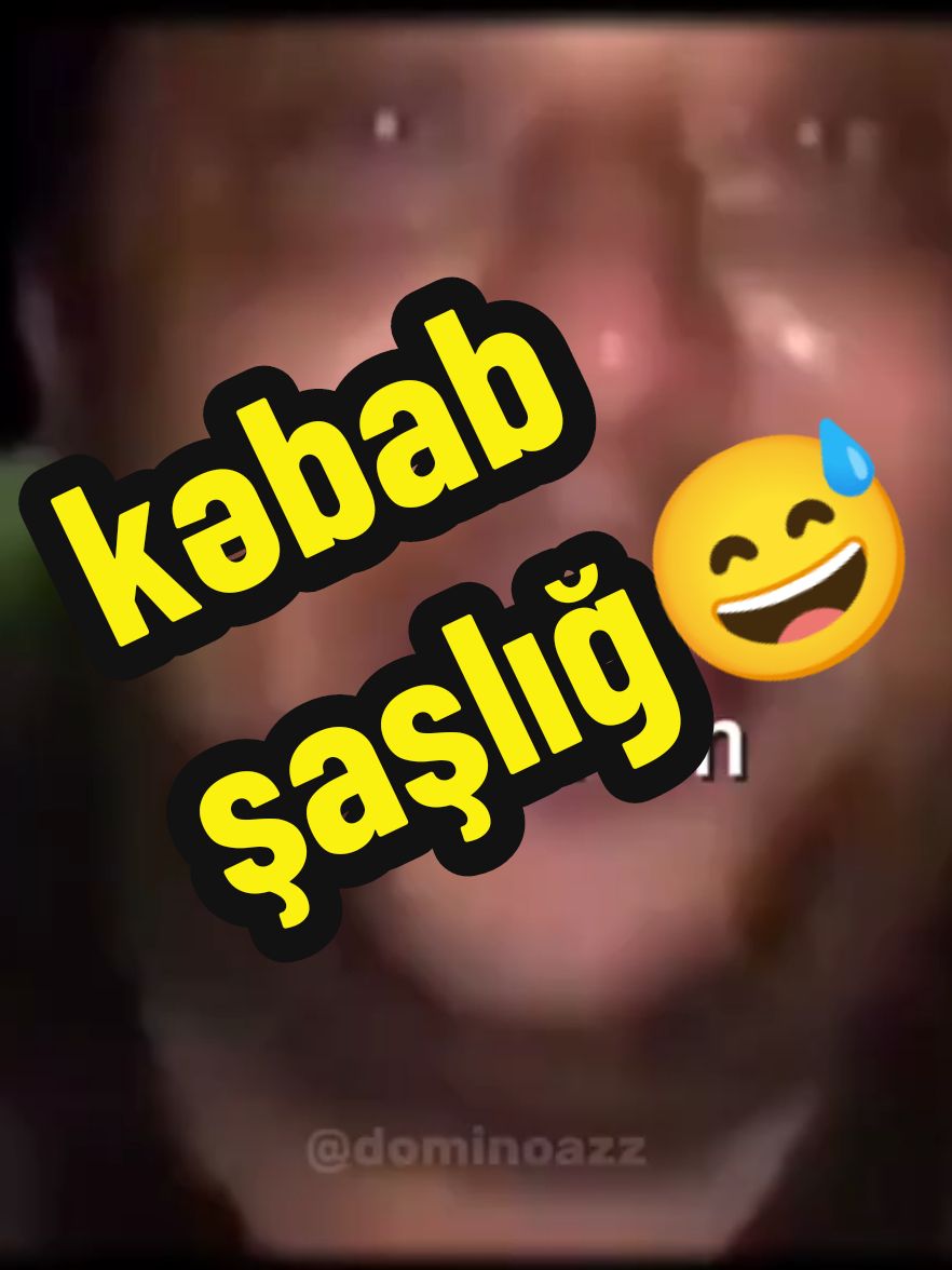 kabab şaşlığ😅 #trend #keşfetteyizzz #azerbaycan #yeniilinizmubarek #bayram #gülməli 