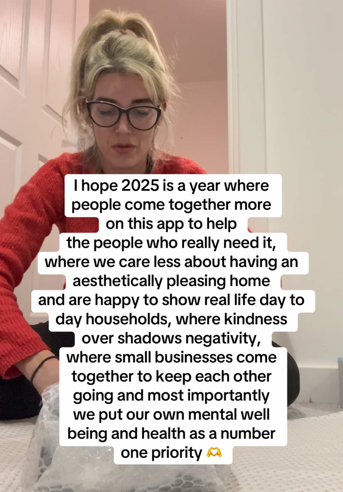 I hope 2025 is a year where  people come together more  on this app to help  the people who really need it,  where we care less about having an  aesthetically pleasing home  and are happy to show real life day to  day households, where kindness  over shadows negativity,  where small businesses come  together to keep each other  going and most importantly  we put our own mental well  being and health as a number  one priority 🫶 #fyp #foryoupage #2025goals 