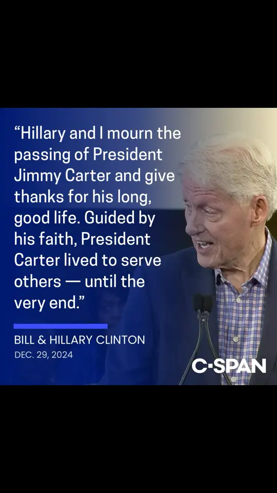 Former President Bill Clinton and former Secretary of State Hillary Clinton released the following statement Sunday on the death of former President Jimmy Carter: “Hillary and I mourn the passing of President Jimmy Carter and give thanks for his long, good life. Guided by his faith, President Carter lived to serve others — until the very end.   “From his commitment to civil rights as a state senator and governor of Georgia; to his efforts as President to protect our natural resources in the Arctic National Wildlife Refuge, make energy conservation a national priority, return the Panama Canal to Panama, and secure peace between Egypt and Israel at Camp David; to his post-Presidential efforts at the Carter Center supporting honest elections, advancing peace, combating disease, and promoting democracy; to his and Rosalynn’s devotion and hard work at Habitat for Humanity — he worked tirelessly for a better, fairer world.   “Hillary and I met President Carter in 1975 and were proud, early supporters of his Presidential campaign. I will always be proud to have presented the Medal of Freedom to him and Rosalynn in 1999, and to have worked with him in the years after he left the White House.     “Our prayers are with Jack, Chip, Jeff, Amy, and their families.“ #jimmycarter #billclinton #hillaryclinton #cspan 