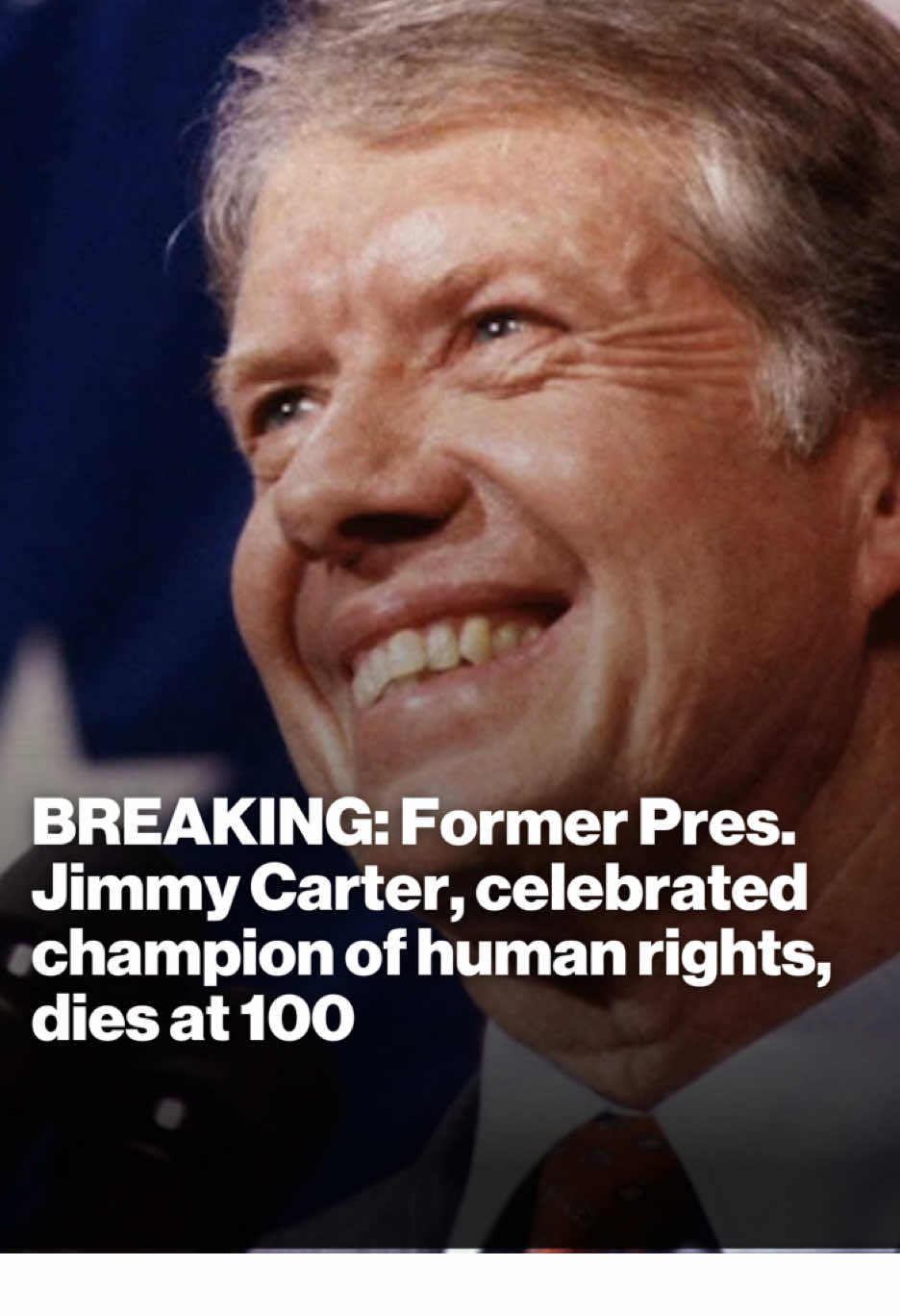 BREAKING: Jimmy Carter, whose tireless humanitarian efforts made him one of the most respected former presidents in U.S. history, has died. He was 100.