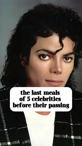 the last meals of 5 celebrities before their passing#usa #famous #fyp #us #celebrities #celebrity #hollywood 
