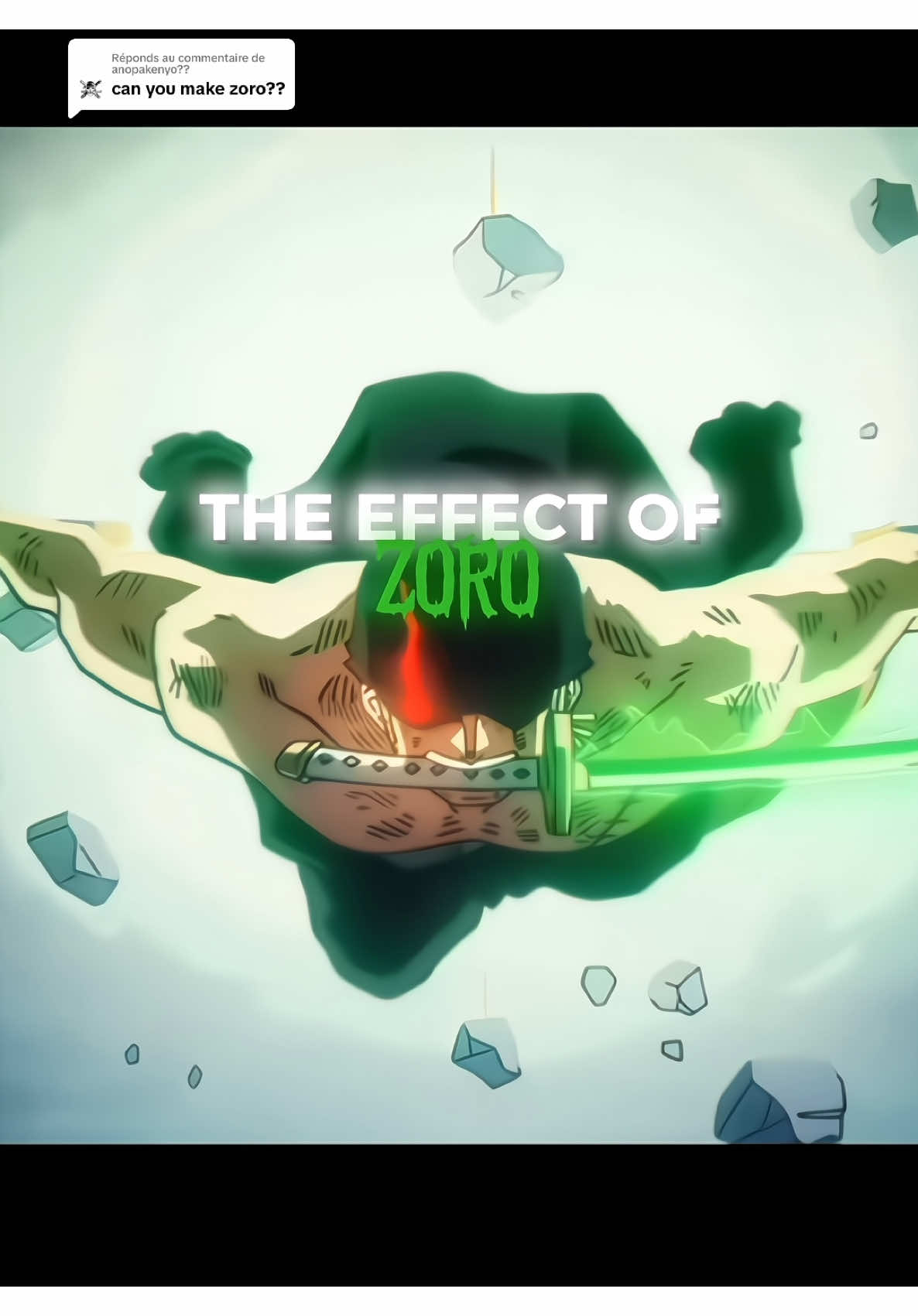 Réponse à @anopakenyo?? THE EFFECT OF ZORO☠️🔥.      #edit #animeedit #onepiece #animetiktok #onepieceedit #fyp 